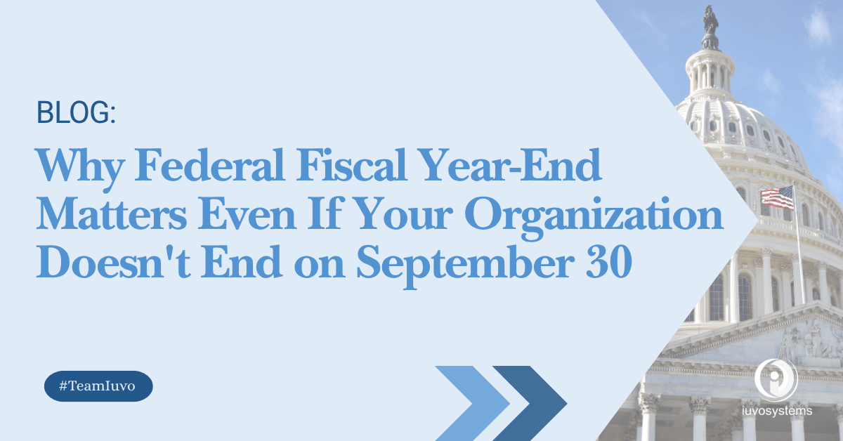 Illustration of the U.S. Capitol building with the title "Why Federal Fiscal Year-End Matters Even If Your Organization Doesn't End on September 30" highlighting the impact of federal fiscal year-end on contractors, nonprofits, and public sector organizations.
