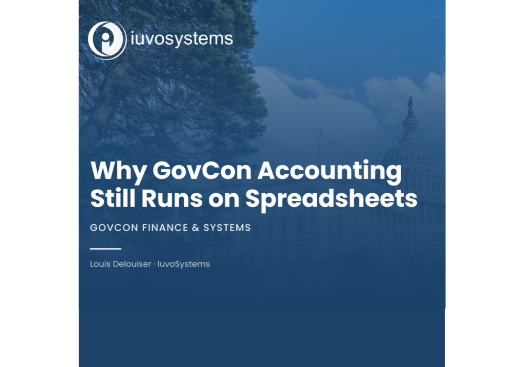 IuvoSystems blog featured image displaying the title "Why GovCon Accounting Still Runs on Spreadsheets" over a blue-tinted image of the U.S. Capitol Building, representing government contracting, DCAA compliance, accounting systems, and ERP modernization.