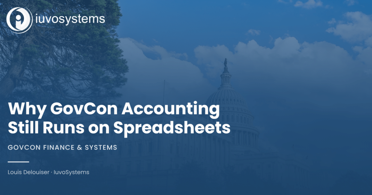 IuvoSystems blog cover image featuring the U.S. Capitol building with the headline "Why GovCon Accounting Still Runs on Spreadsheets," discussing accounting and financial systems challenges in government contracting.