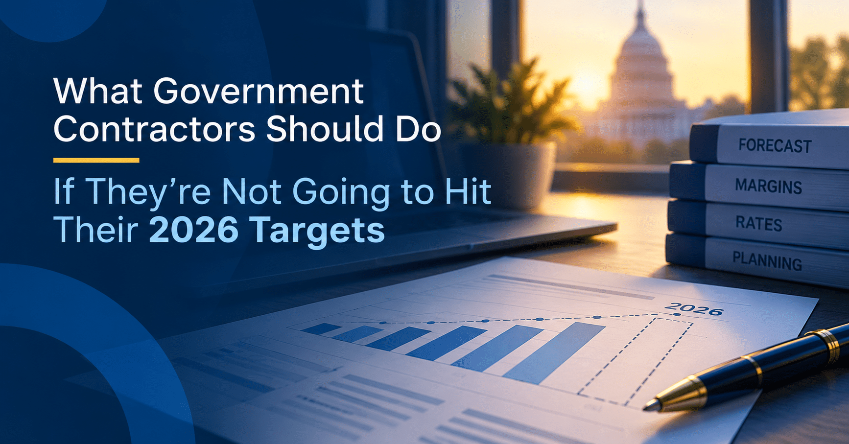Financial forecasting documents and charts illustrating how government contractors can address missed 2026 revenue targets, protect margins, and plan for 2027.